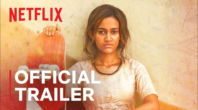 Know about Skater Girl full movie 2021|watch movie on netflix 11 june